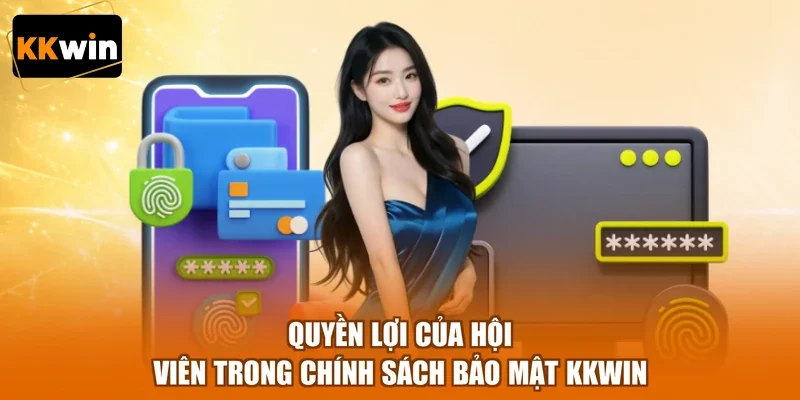 Quyền lợi của hội viên trong chính sách bảo mật KKWIN